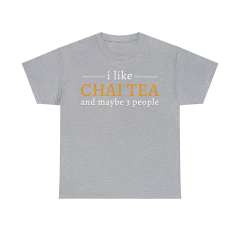 I Like Chai Tea and Maybe 3 People T-Shirt Design by C&C
