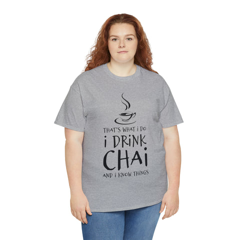 That's What I Do, I Drink Chai and I Know Things T-Shirt Design by C&C