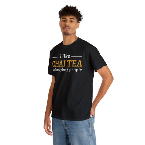 I Like Chai Tea and Maybe 3 People T-Shirt Design by C&C