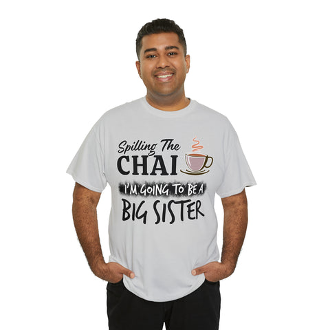 Spilling The Chai I'm Going To Be A Big Sister T-Shirt Design by C&C
