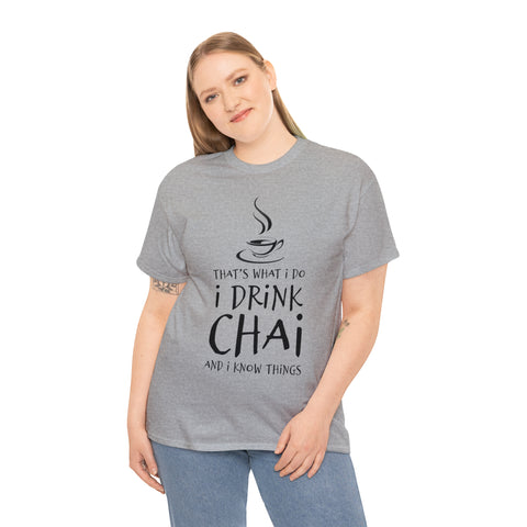 That's What I Do, I Drink Chai and I Know Things T-Shirt Design by C&C