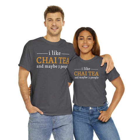I Like Chai Tea and Maybe 3 People T-Shirt Design by C&C