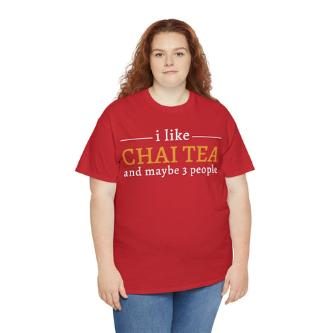 I Like Chai Tea and Maybe 3 People T-Shirt Design by C&C