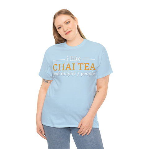 I Like Chai Tea and Maybe 3 People T-Shirt Design by C&C