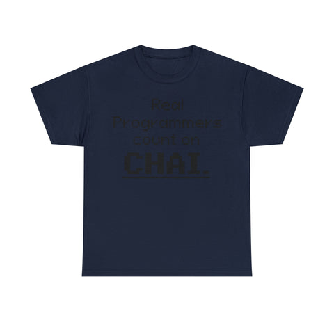 Real Programmers Count on Chai T-Shirt Design by C&C