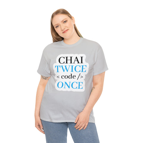 Chai Twice Code Once T-Shirt Design by C&C