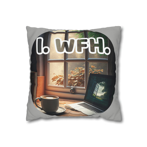 I. WFH. ( I, Work From Home) Spun Polyester Pillowcase