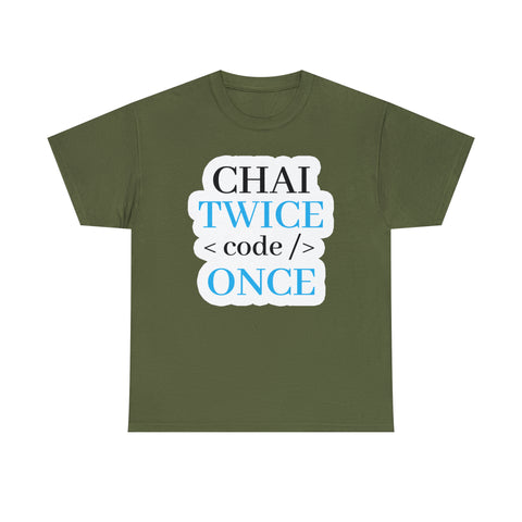 Chai Twice Code Once T-Shirt Design by C&C