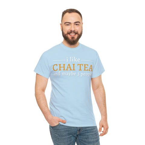 I Like Chai Tea and Maybe 3 People T-Shirt Design by C&C