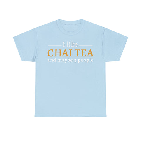 I Like Chai Tea and Maybe 3 People T-Shirt Design by C&C