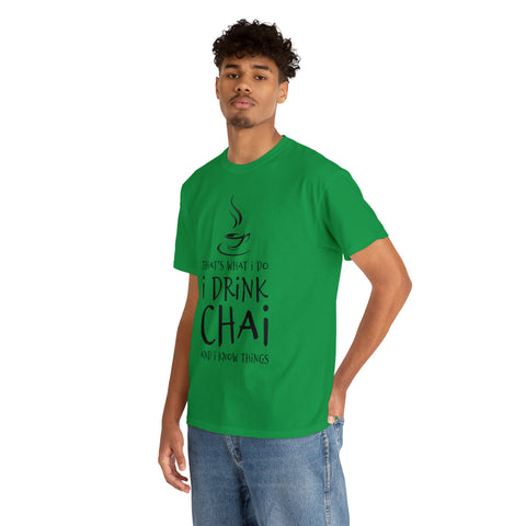 That's What I Do, I Drink Chai and I Know Things T-Shirt Design by C&C