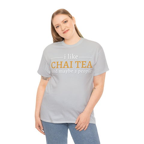 I Like Chai Tea and Maybe 3 People T-Shirt Design by C&C