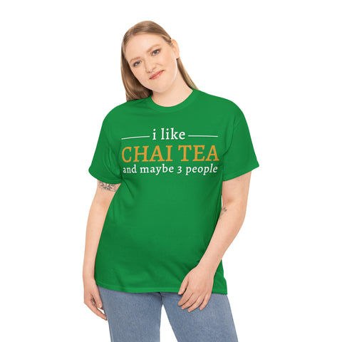 I Like Chai Tea and Maybe 3 People T-Shirt Design by C&C