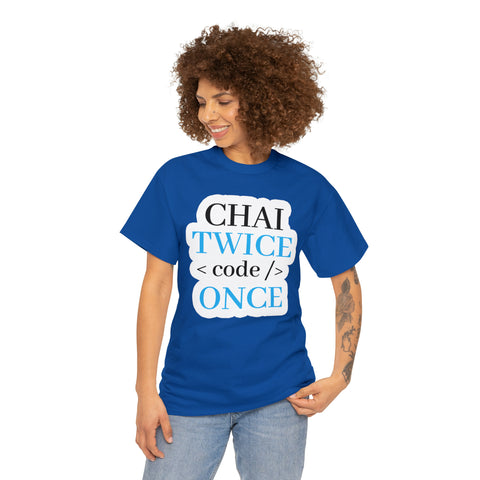 Chai Twice Code Once T-Shirt Design by C&C