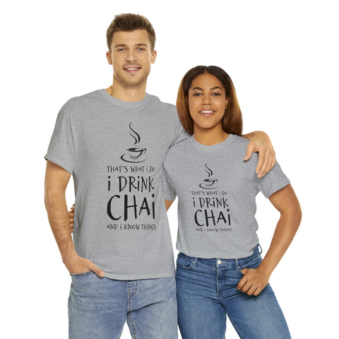 That's What I Do, I Drink Chai and I Know Things T-Shirt Design by C&C