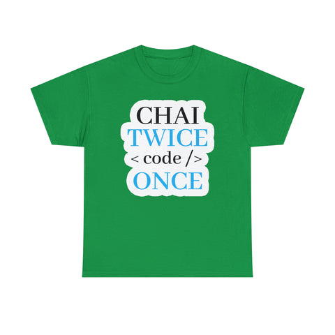 Chai Twice Code Once T-Shirt Design by C&C