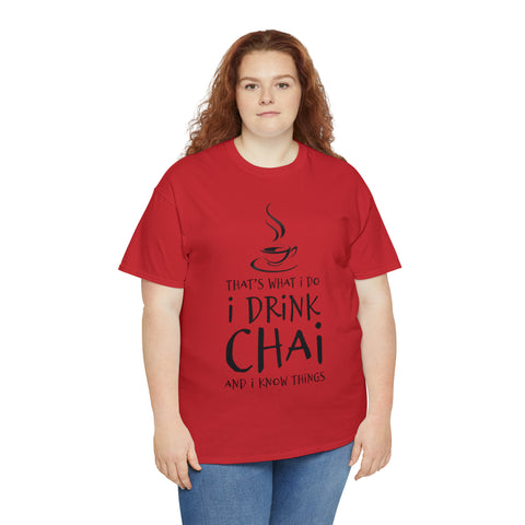 That's What I Do, I Drink Chai and I Know Things T-Shirt Design by C&C