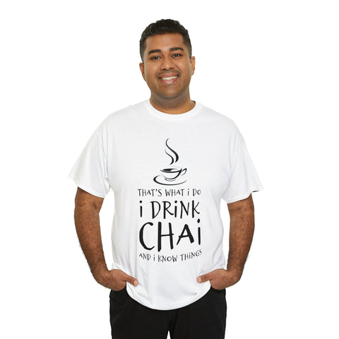 That's What I Do, I Drink Chai and I Know Things T-Shirt Design by C&C