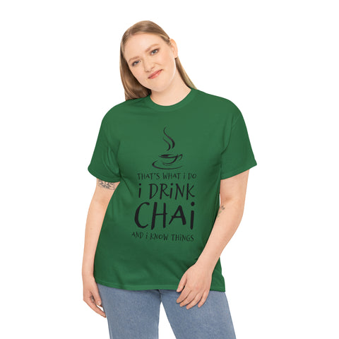 That's What I Do, I Drink Chai and I Know Things T-Shirt Design by C&C