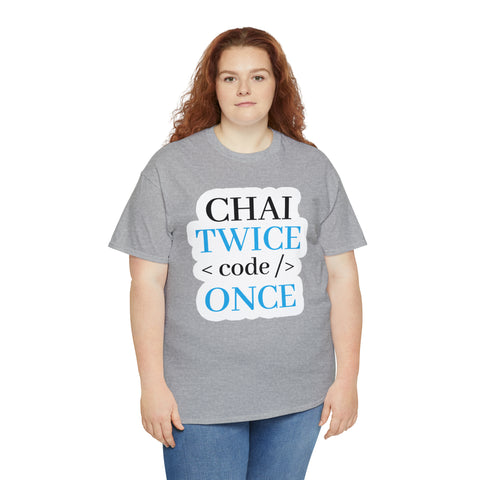 Chai Twice Code Once T-Shirt Design by C&C