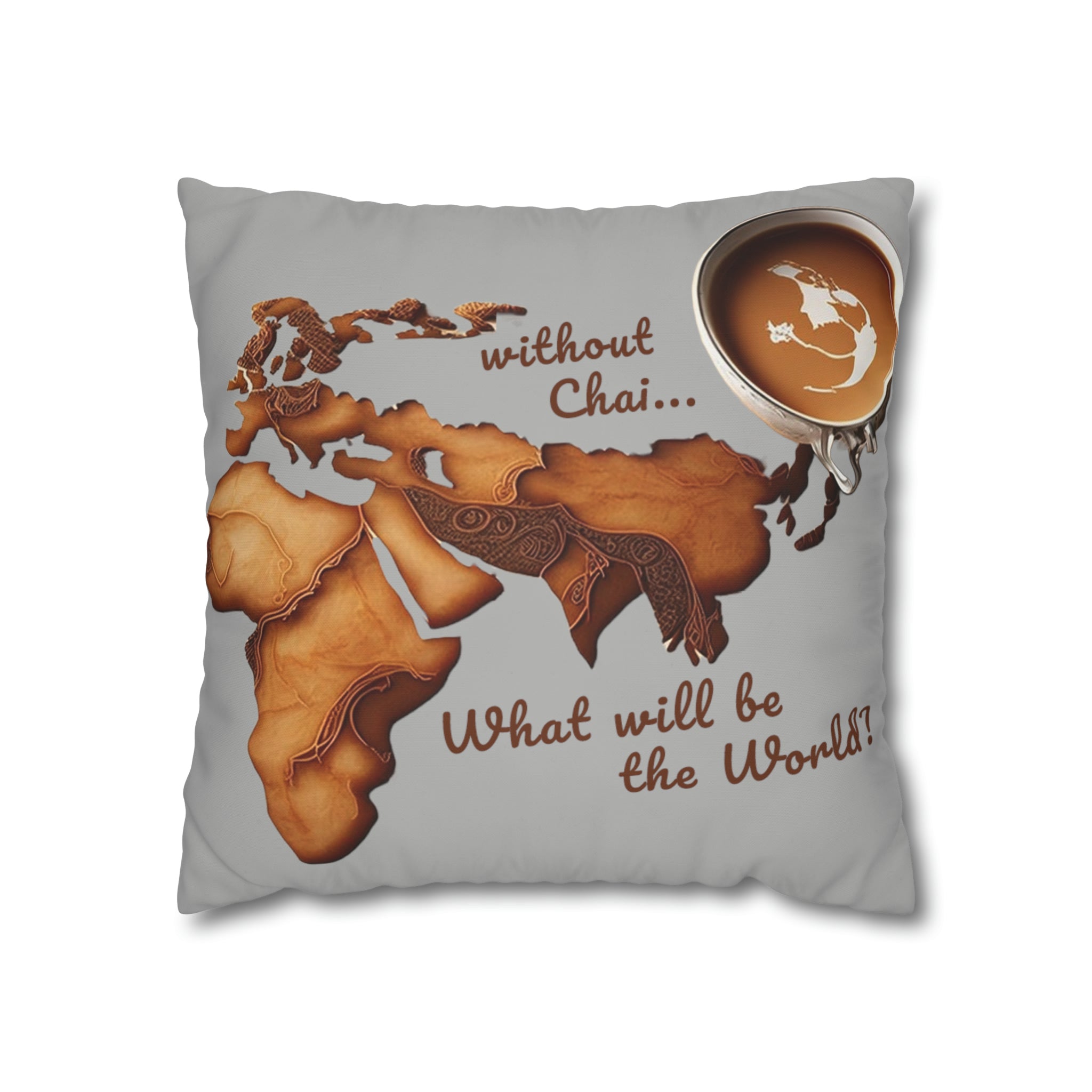What Would The World Be. Without Chai? Spun Polyester Pillowcase