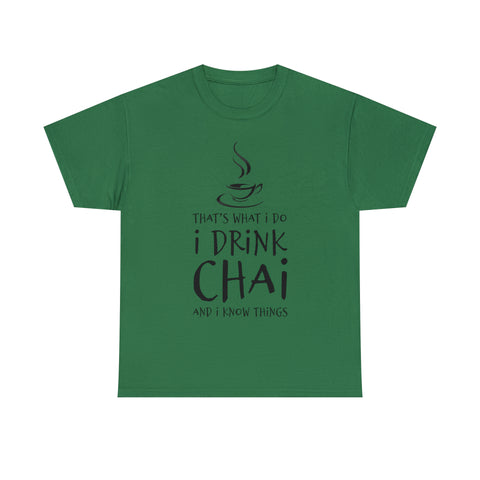 That's What I Do, I Drink Chai and I Know Things T-Shirt Design by C&C