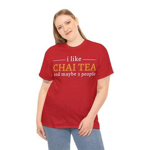 I Like Chai Tea and Maybe 3 People T-Shirt Design by C&C