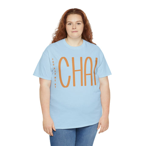 You Had Me At Chai T-Shirt Designs by C&C