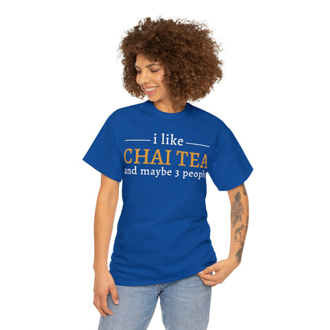 I Like Chai Tea and Maybe 3 People T-Shirt Design by C&C