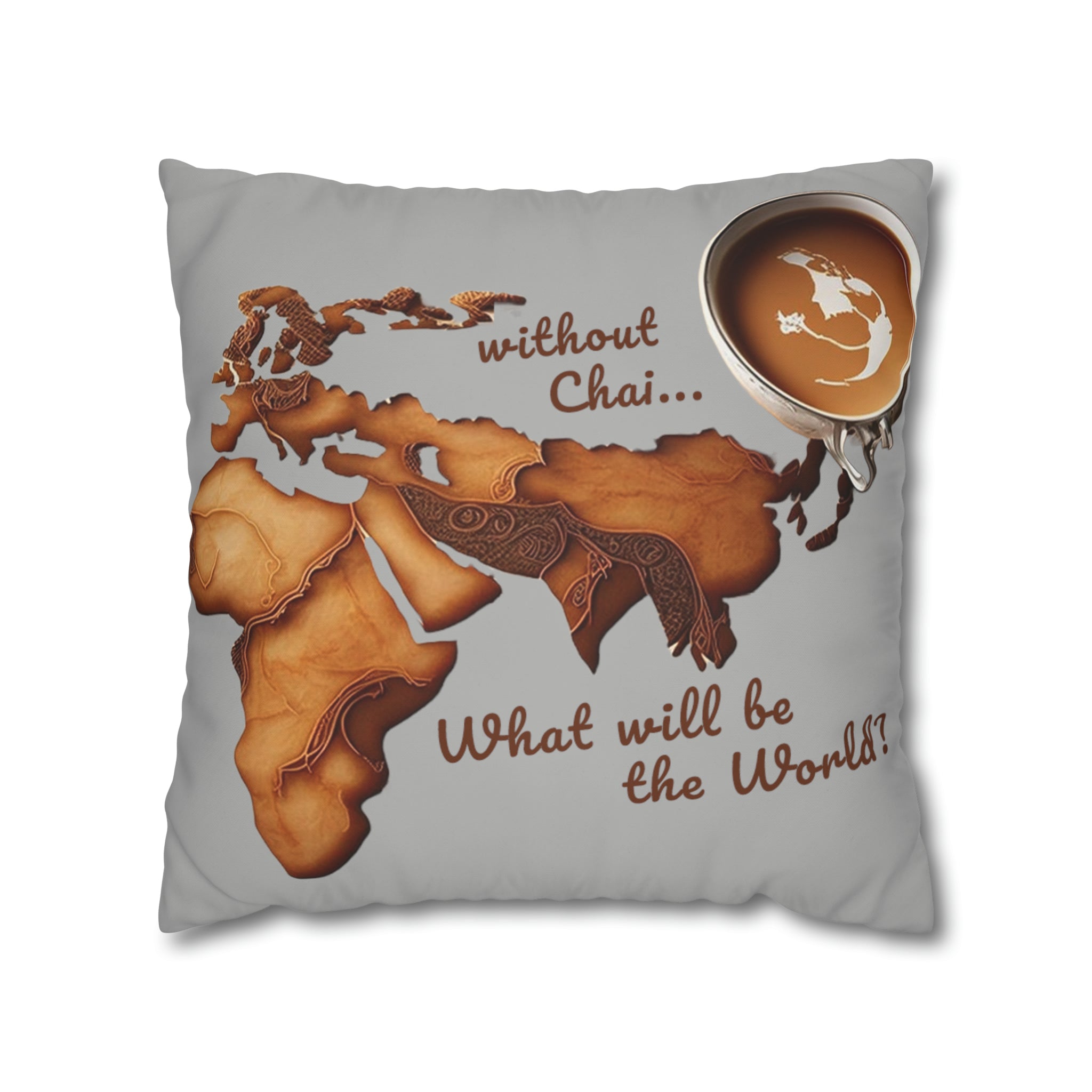 What Would The World Be. Without Chai? Spun Polyester Pillowcase