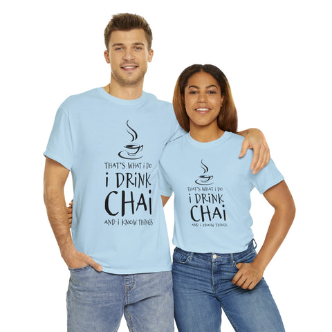 That's What I Do, I Drink Chai and I Know Things T-Shirt Design by C&C