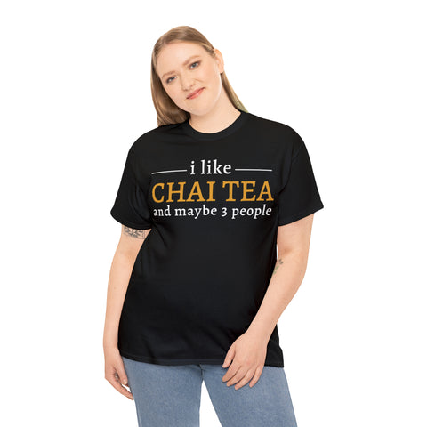 I Like Chai Tea and Maybe 3 People T-Shirt Design by C&C