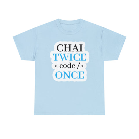 Chai Twice Code Once T-Shirt Design by C&C