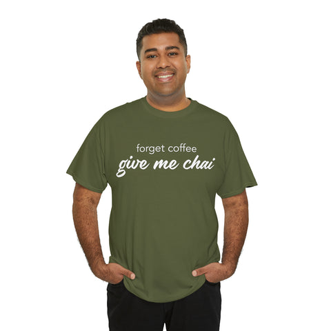 Forget Coffee, Give Me Chai T-Shirt Designs by C&C