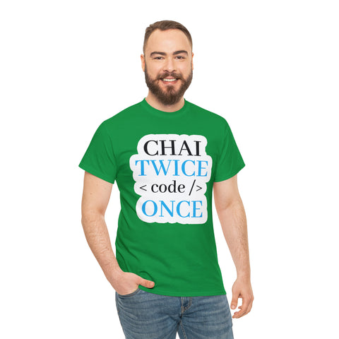 Chai Twice Code Once T-Shirt Design by C&C