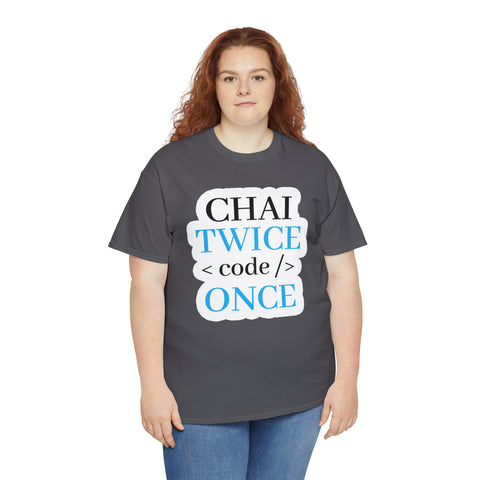 Chai Twice Code Once T-Shirt Design by C&C