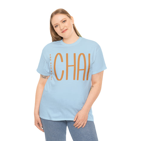 You Had Me At Chai T-Shirt Designs by C&C