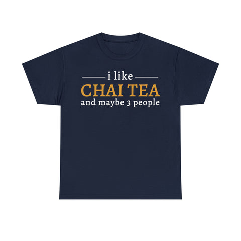 I Like Chai Tea and Maybe 3 People T-Shirt Design by C&C
