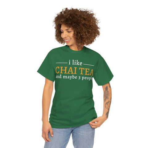 I Like Chai Tea and Maybe 3 People T-Shirt Design by C&C