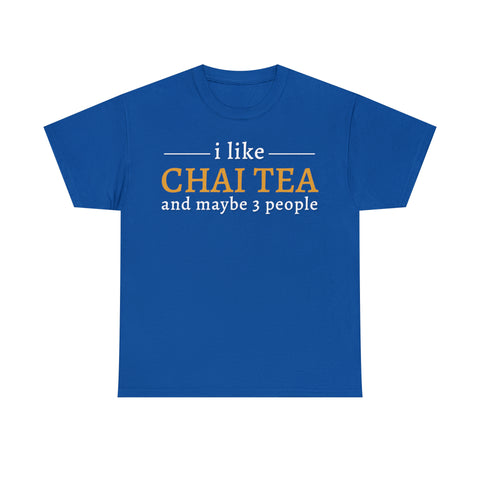 I Like Chai Tea and Maybe 3 People T-Shirt Design by C&C