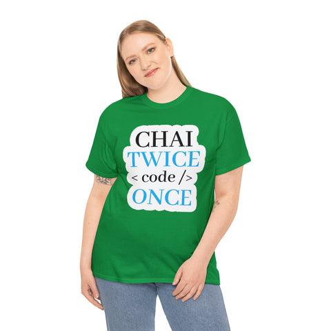 Chai Twice Code Once T-Shirt Design by C&C