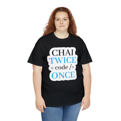 Chai Twice Code Once T-Shirt Design by C&C