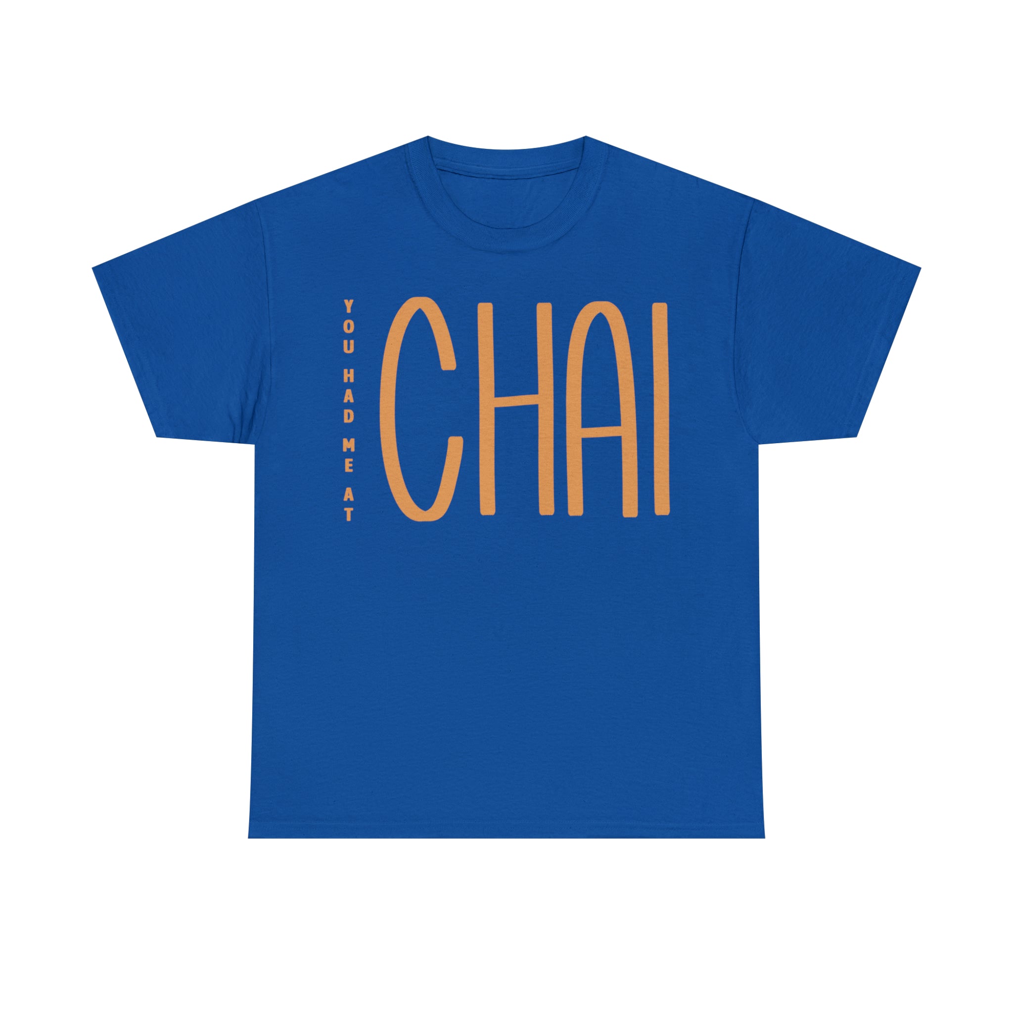 You Had Me At Chai T-Shirt Designs by C&C