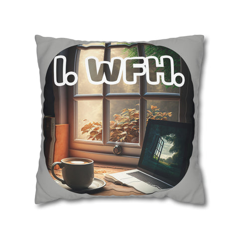 I. WFH. ( I, Work From Home) Spun Polyester Pillowcase