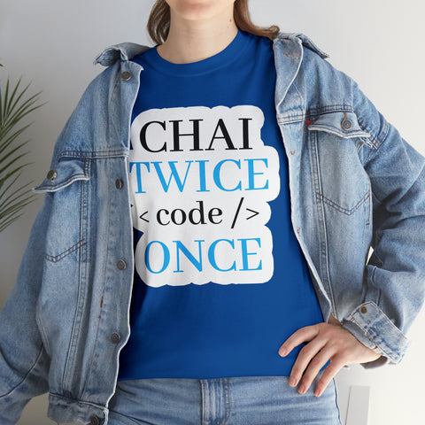 Chai Twice Code Once T-Shirt Design by C&C