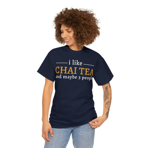 I Like Chai Tea and Maybe 3 People T-Shirt Design by C&C