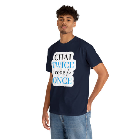 Chai Twice Code Once T-Shirt Design by C&C