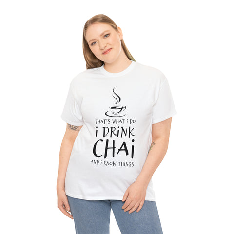 That's What I Do, I Drink Chai and I Know Things T-Shirt Design by C&C