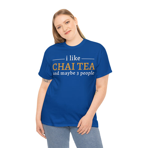 I Like Chai Tea and Maybe 3 People T-Shirt Design by C&C