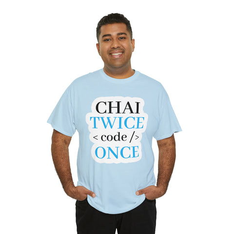 Chai Twice Code Once T-Shirt Design by C&C